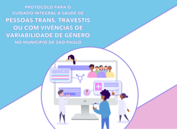 Protocolo para o cuidado integral à saúde de pessoas trans, travestis ou com vivências de variabilidade de gênero no município de São Paulo